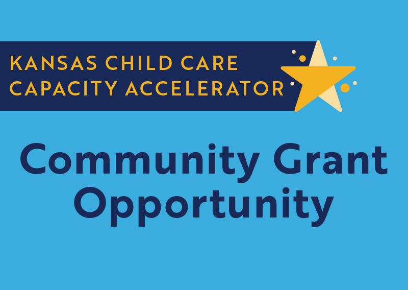 Kansas Child Care Capacity Accelerator Community Grant Opportunity